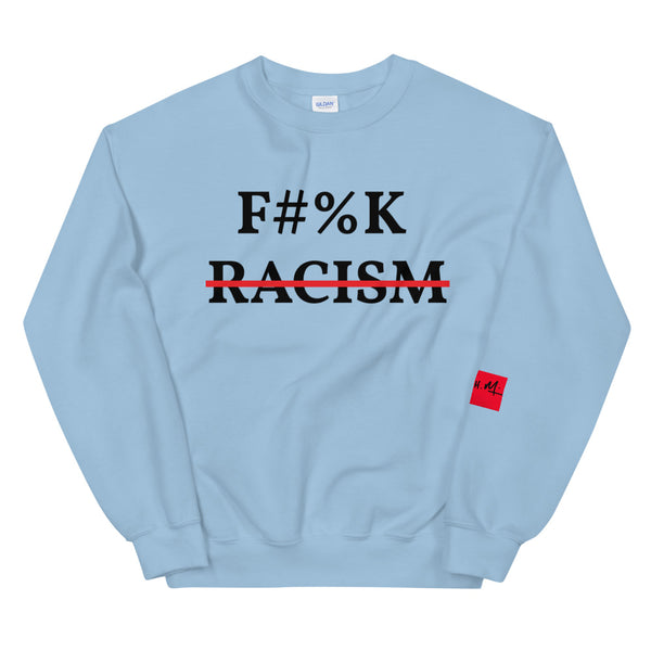 F#%K RACISM Sweatshirt
